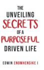 Image for The Unveiling Secrets of a Purposeful Driven Life