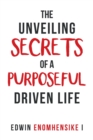 Image for The Unveiling Secrets of a Purposeful Driven Life