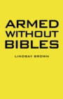 Image for Armed Without Bibles