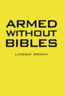 Image for Armed Without Bibles
