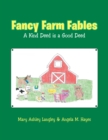Image for Fancy Farm Fables: A Kind Deed Is a Good Deed