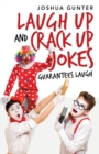 Image for Laugh up and Crack up Jokes : Guarantees Laugh