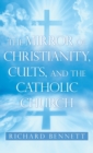 Image for The Mirror of Christianity, Cults, and the Catholic Church
