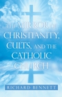 Image for The Mirror of Christianity, Cults, and the Catholic Church