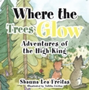 Image for Adventures of the High King: Where the Trees Glow