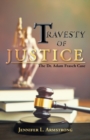 Image for Travesty of Justice : The Dr. Adam Frasch Case