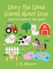 Image for Larry the Llama Learns About Love: Love Is a Fruit of the Spirit