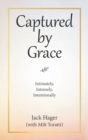 Image for Captured by Grace : Intimately, Intensely, Intentionally