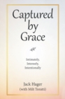 Image for Captured by Grace : Intimately, Intensely, Intentionally