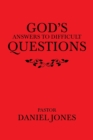 Image for God&#39;s Answers to Difficult Questions