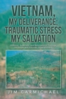 Image for Vietnam, My Deliverance; Traumatic Stress, My Salvation