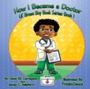 Image for How I Became a Doctor : Lil&#39; Brown Boy Book Series: Book 1