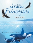 Image for Three Little Alaskan Princesses