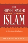 Image for Puppet Master of Islam: A Fabricated Religion