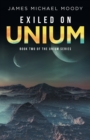 Image for Exiled on Unium : Book Two of the Unium Series