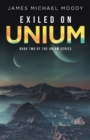 Image for Exiled On Unium : Book Two Of The Unium Series