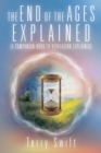 Image for End of the Ages Explained: (A Companion Book to Revelation Explained)