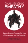 Image for Challenging Empathy: Bipolar Disorder Through the Eyes of Two Mothers and the Therapist