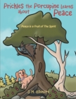 Image for Prickles the Porcupine Learns about Peace: Peace is a Fruit of The Spirit