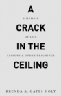 Image for Crack in the Ceiling: A Memoir of Life Lessons &amp; Other Teachings