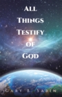 Image for All Things Testify of God