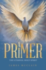 Image for Primer: The Eternal Holy Spirit