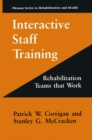 Image for Interactive Staff Training: Rehabilitation Teams that Work