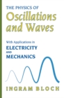 Image for Physics of Oscillations and Waves: With Applications in Electricity and Mechanics