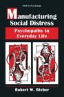 Image for Manufacturing Social Distress : Psychopathy in Everyday Life