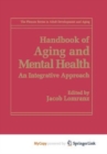 Image for Handbook of Aging and Mental Health : An Integrative Approach