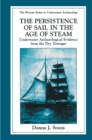 Image for Persistence of Sail in the Age of Steam: Underwater Archaeological Evidence from the Dry Tortugas