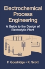 Image for Electrochemical Process Engineering: A Guide to the Design of Electrolytic Plant