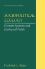 Image for Sociopolitical Ecology: Human Systems and Ecological Fields