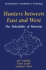Image for Hunters between East and West: The Paleolithic of Moravia