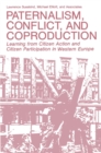 Image for Paternalism, Conflict, and Coproduction: Learning from Citizen Action and Citizen Participation in Western Europe