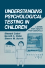 Image for Understanding Psychological Testing in Children: A Guide for Health Professionals