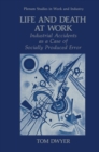 Image for Life and Death at Work: Industrial Accidents as a Case of Socially Produced Error