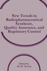Image for New Trends in Radiopharmaceutical Synthesis, Quality Assurance, and Regulatory Control