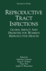 Image for Reproductive Tract Infections: Global Impact and Priorities for Women&#39;s Reproductive Health
