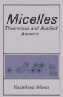 Image for Micelles: Theoretical and Applied Aspects