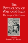 Image for Psychology of War and Peace: The Image of the Enemy