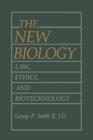 Image for The New Biology : Law, Ethics, and Biotechnology