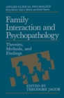 Image for Family Interaction and Psychopathology: Theories, Methods and Findings