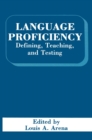 Image for Language Proficiency: Defining, Teaching, and Testing