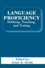 Image for Language Proficiency : Defining, Teaching, and Testing