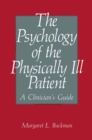 Image for Psychology of the Physically Ill Patient: A Clinician&#39;s Guide