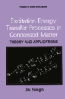 Image for Excitation Energy Transfer Processes in Condensed Matter: Theory and Applications