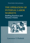 Image for Operation of Internal Labor Markets: Staffing Practices and Vacancy Chains