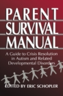 Image for Parent Survival Manual: A Guide to Crisis Resolution in Autism and Related Developmental Disorders