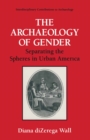 Image for Archaeology of Gender: Separating the Spheres in Urban America